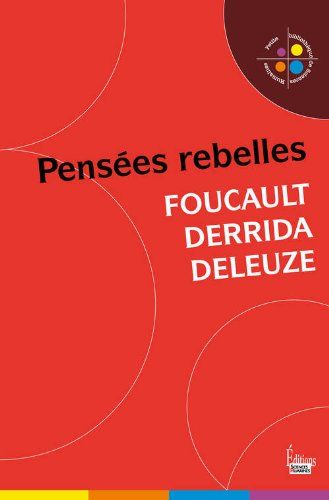 Foucault, Derrida, Deleuze : Pensées rebelles image