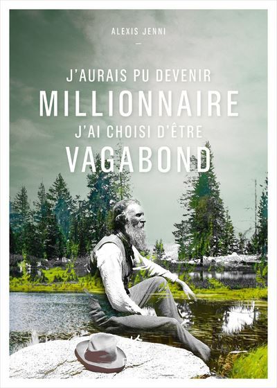 J'aurais pu devenir millionnaire, j'ai choisi d'être vagabond image
